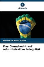 Das Grundrecht auf administrative Integrität