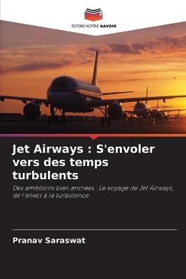 Jet Airways: S'envoler vers des temps turbulents - Pranav Saraswat - cover