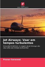 Jet Airways: Voar em tempos turbulentos