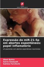 Expressão do miR-21-5p em abortos espontâneos: papel inflamatório
