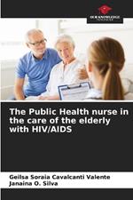 The Public Health nurse in the care of the elderly with HIV/AIDS