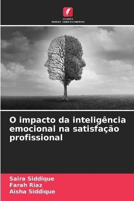 O impacto da inteligência emocional na satisfação profissional - Saira Siddique,Farah Riaz,Aisha Siddique - cover