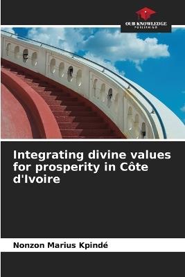 Integrating divine values for prosperity in Côte d'Ivoire - Nonzon Marius Kpindé - cover