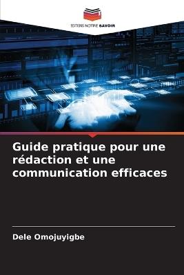 Guide pratique pour une rédaction et une communication efficaces - Dele Omojuyigbe - cover