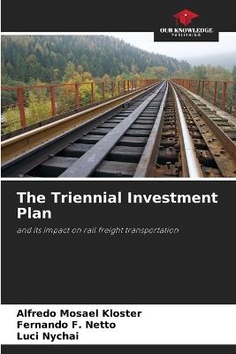 The Triennial Investment Plan - Alfredo Mosael Kloster,Fernando F Netto,Luci Nychai - cover