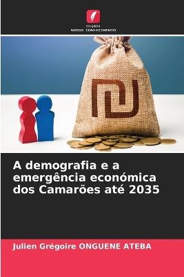 A demografia e a emergência económica dos Camarões até 2035 - Julien Grégoire Onguene Ateba - cover