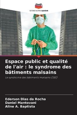 Espace public et qualité de l'air: le syndrome des bâtiments malsains - Ederson Dias Da Rocha,Daniel Mantovani,Aline A Baptista - cover