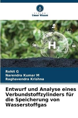 Entwurf und Analyse eines Verbundstoffzylinders für die Speicherung von Wasserstoffgas - Rohit G,Narendra Kumar M,Raghavendra Krishna - cover