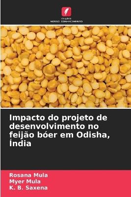 Impacto do projeto de desenvolvimento no feijão bóer em Odisha, Índia - Rosana Mula,Myer Mula,K B Saxena - cover