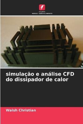 simulação e análise CFD do dissipador de calor - Walsh Christian - cover