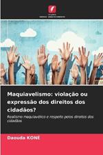 Maquiavelismo: violação ou expressão dos direitos dos cidadãos?