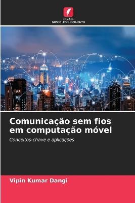 Comunicação sem fios em computação móvel - Vipin Kumar Dangi - cover