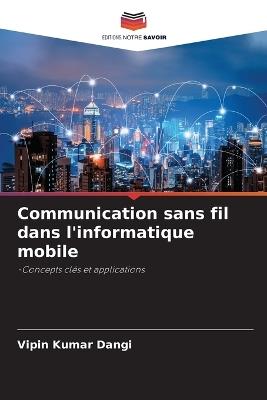 Communication sans fil dans l'informatique mobile - Vipin Kumar Dangi - cover