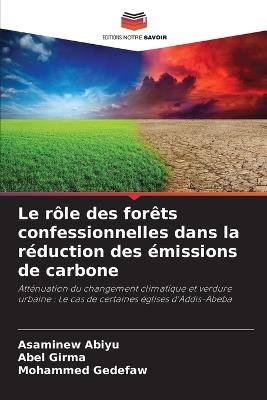 Le rôle des forêts confessionnelles dans la réduction des émissions de carbone - Asaminew Abiyu,Abel Girma,Mohammed Gedefaw - cover
