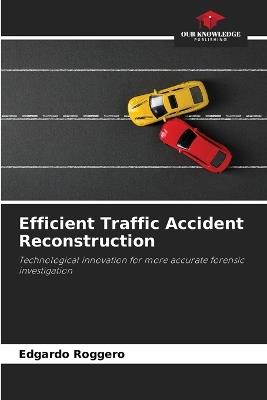 Efficient Traffic Accident Reconstruction - Edgardo Roggero - cover