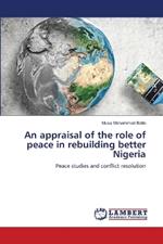 An appraisal of the role of peace in rebuilding better Nigeria