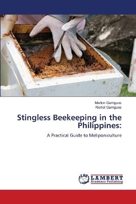 Stingless Beekeeping in the Philippines - Marlon Garrigues,Richel Garrigues - cover