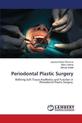 Periodontal Plastic Surgery - Jaspreet Singh Khurana,Neelu Verma,Sanjay Gupta - cover