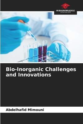 Bio-Inorganic Challenges and Innovations - Abdelhafid Mimouni - cover