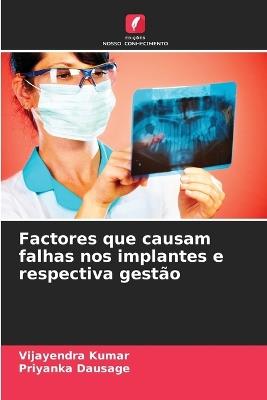 Factores que causam falhas nos implantes e respectiva gestão - Vijayendra Kumar,Priyanka Dausage - cover