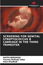Screening for Genital Streptococcus B Carriage in the Third Trimester