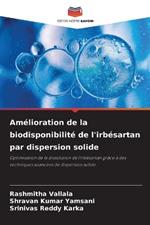 Amélioration de la biodisponibilité de l'irbésartan par dispersion solide