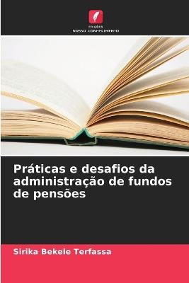 Práticas e desafios da administração de fundos de pensões - Sirika Bekele Terfassa - cover