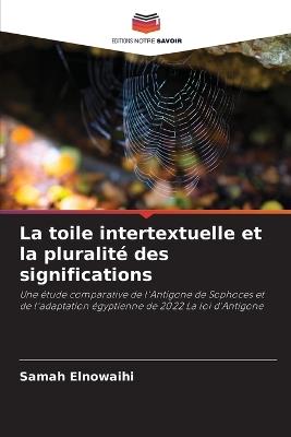 La toile intertextuelle et la pluralité des significations - Samah Elnowaihi - cover