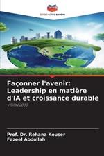 Façonner l'avenir: Leadership en matière d'IA et croissance durable