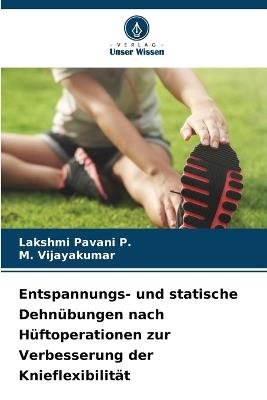 Entspannungs- und statische Dehnübungen nach Hüftoperationen zur Verbesserung der Knieflexibilität - Lakshmi Pavani P,M Vijayakumar - cover