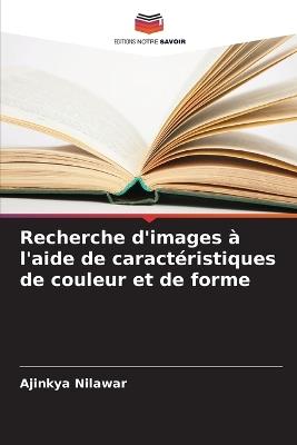 Recherche d'images à l'aide de caractéristiques de couleur et de forme - Ajinkya Nilawar - cover