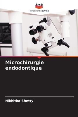 Microchirurgie endodontique - Nikhitha Shetty - cover