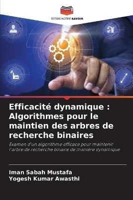 Efficacité dynamique: Algorithmes pour le maintien des arbres de recherche binaires - Iman Sabah Mustafa,Yogesh Kumar Awasthi - cover