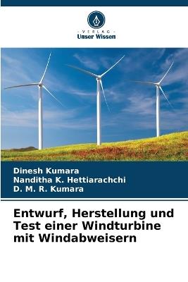 Entwurf, Herstellung und Test einer Windturbine mit Windabweisern - Dinesh Kumara,Nanditha K Hettiarachchi,D M R Kumara - cover