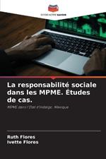 La responsabilité sociale dans les MPME. Études de cas.