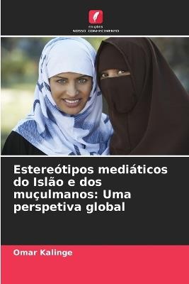 Estereótipos mediáticos do Islão e dos muçulmanos: Uma perspetiva global - Omar Kalinge - cover