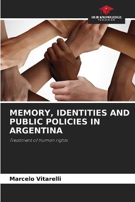 Memory, Identities and Public Policies in Argentina - Marcelo Vitarelli - cover