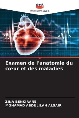 Examen de l'anatomie du coeur et des maladies - Zina Benkirane,Mohamad Abdulilah Alsair - cover
