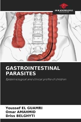 Gastrointestinal Parasites - Youssef El Guamri,Omar Amahmid,Driss Belghyti - cover