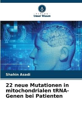 22 neue Mutationen in mitochondrialen tRNA-Genen bei Patienten - Shahin Asadi - cover