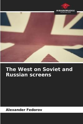 The West on Soviet and Russian screens - Alexander Fedorov - cover