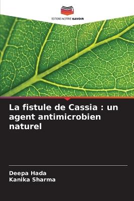 La fistule de Cassia: un agent antimicrobien naturel - Deepa Hada,Kanika Sharma - cover