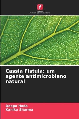 Cassia Fistula: um agente antimicrobiano natural - Deepa Hada,Kanika Sharma - cover