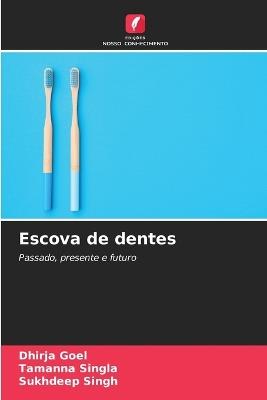 Escova de dentes - Dhirja Goel,Tamanna Singla,Sukhdeep Singh - cover