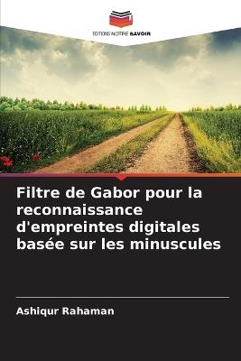 Filtre de Gabor pour la reconnaissance d'empreintes digitales basée sur les minuscules - Ashiqur Rahaman - cover
