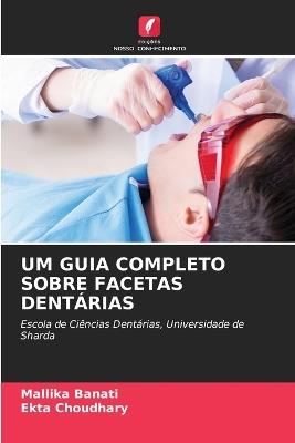 Um Guia Completo Sobre Facetas Dentárias - Mallika Banati,Ekta Choudhary - cover