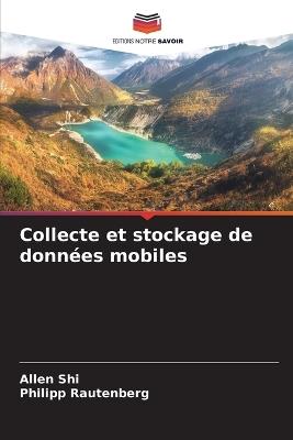 Collecte et stockage de données mobiles - Allen Shi,Philipp Rautenberg - cover