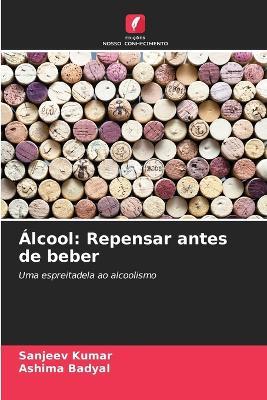 Álcool: Repensar antes de beber - Sanjeev Kumar,Ashima Badyal - cover