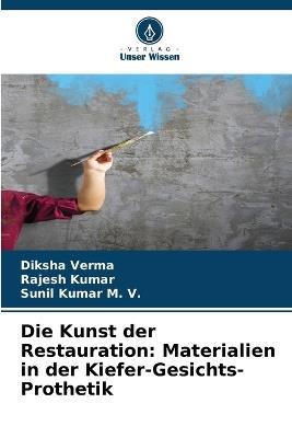 Die Kunst der Restauration: Materialien in der Kiefer-Gesichts-Prothetik - Diksha Verma,Rajesh Kumar,Sunil Kumar M V - cover
