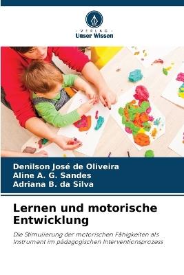 Lernen und motorische Entwicklung - Denilson José de Oliveira,Aline A G Sandes,Adriana B Da Silva - cover
